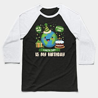 It's My B-earth Day Earth Day is My Birthday Baseball T-Shirt